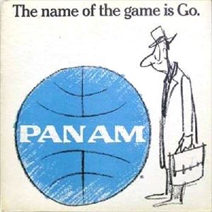 PAN AMERICAN WORLD AIRWAYS / NAME OF THE GAME IS GO