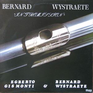 BERNARD WYSTRAETE & EGBERTO GISMONTI / INTROMISSION