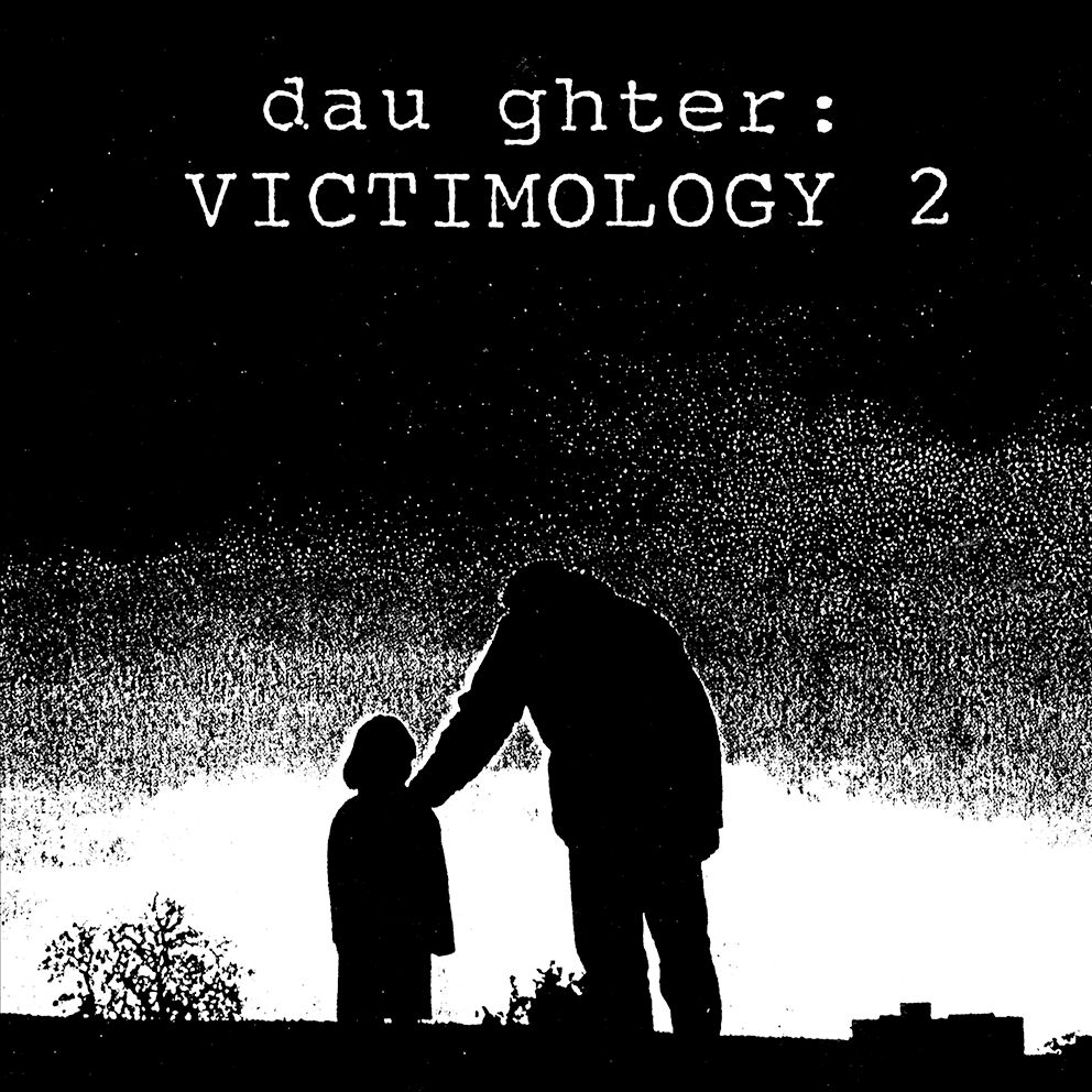 TAINT / DAU GHTER: VICTIMOLOGY 2