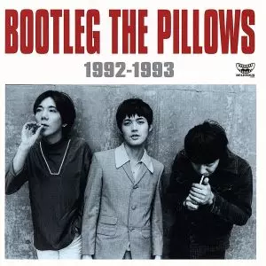 BOOTLEG THE PILLOWS 1992-1993/the pillows/ザ・ピロウズ｜日本の