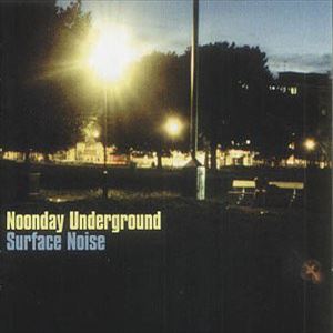NOONDAY UNDERGROUND / ヌーンデイ・アンダーグラウンド / SURFACE NOISE