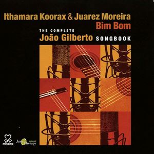 ITHAMARA KOORAX, JUAREZ MOREIRA / イタマーラ・コーラックス , ジュライス・モレイラ / ビン・ボン~ジョアン・ジルベルトの名曲を歌う