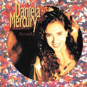 DANIELA MERCURY / ダニエラ・メルクリ / MUSICA DE RUA