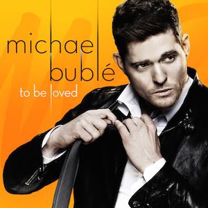 MICHAEL BUBLE / マイケル・ブーブレ / TO BE LOVED