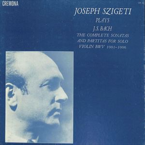 JOSEPH SZIGETI / ヨーゼフ・シゲティ / PLAYS BACH - THE COMPLETE SONATAS AND PARTITAS FOR SOLO VIOLIN BWV 1001-1006