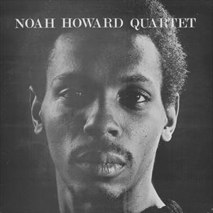 NOAH HOWARD / ノア・ハワード / NOAH HOWARD QUARTET