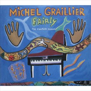 MICHEL GRAILLIER / ミシェル・グライユール / FAIRLY THE COMPLETE SESSION