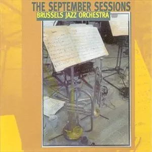 BRUSSELS JAZZ ORCHESTRA / ブリュッセル・ジャズ・オーケストラ / SEPTEMBER SESSIONS
