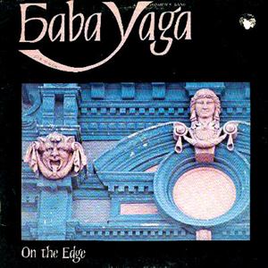 BABA YAGA / バーバ・ヤーガ / ON THE EDGE