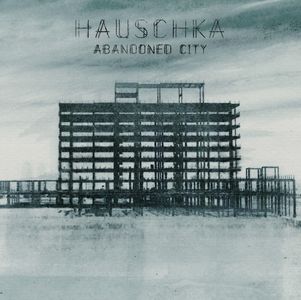 HAUSCHKA / ハウシュカ (フォルカー・ベルテルマン) / ABANDONED CITY