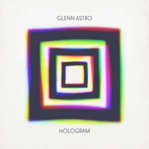 GLENN ASTRO / グレン・アストロ / HOLOGRAM