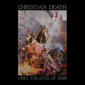 CHRISTIAN DEATH / クリスチャン・デス / ONLY THEATER OF PAIN