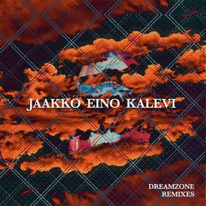 JAAKKO EINO KALEVI / ヤーコ・エイノ・カレヴィ / DREAMZONE REMIXES