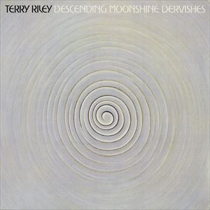 TERRY RILEY / テリー・ライリー / DESCENDING MOONSHINE