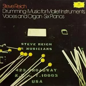STEVE REICH / スティーヴ・ライヒ / DRUMMING / MUSIC FOR MALLET INSTRUMENTS, VOICES AND ORGAN / SIX PIANOS