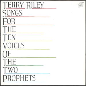 TERRY RILEY / テリー・ライリー / SONGS FOR THE TEN VOICES OF THE TWO PROPHETS