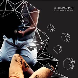 PHILIP CORNER / フィリップ・コナー / ROCKS CAN FALL AT ANY TIME