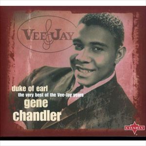 GENE CHANDLER / ジーン・チャンドラー / DUKE OF EARL: THE VERY BEST OF THE VEE-JAY YEARS