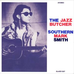 JAZZ BUTCHER / ジャズ・ブッチャー / SOUTHERN MAKE SMITH