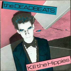 DEADBEATS / KILL THE HIPPIES