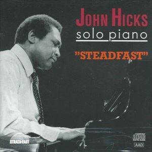 JOHN HICKS / ジョン・ヒックス / STEADFAST