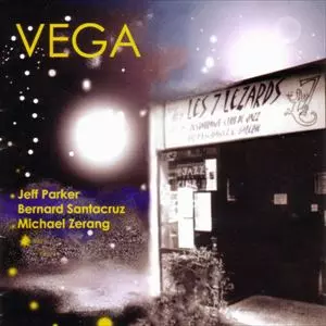 VEGA(JEFF PARKER & BERNARD SANTACRUZ & MICHAEL ZERANG) / VEGA