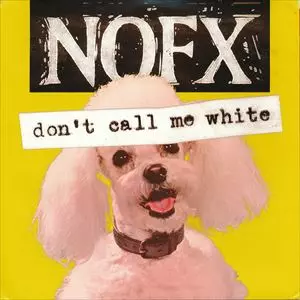 DON'T CALL ME WHITE/NOFX｜PUNK｜ディスクユニオン・オンライン