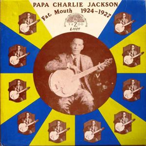 PAPA CHARLIE JACKSON / パパ・チャーリー・ジャクスン / FAT MOUTH 1924-1929