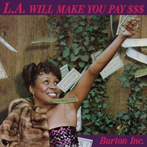 BURTON INC. / バートン・インク / L.A. WILL MAKE YOU PAY