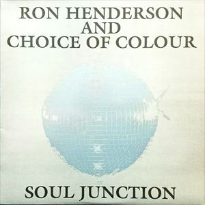 RON HENDERSON AND CHOICE OF COLOUR / ロン・ヘンダーソン・アンド・チョイス・オブ・カラー / SOUL JUNCTION