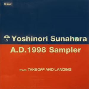 YOSHINORI SUNAHARA / 砂原良徳 / AD1998 SAMPLER
