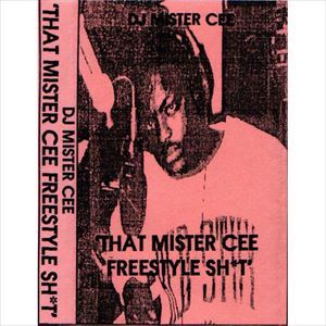 DJ MISTER CEE / THAT MISTER CEE FREESTYLE SH*T