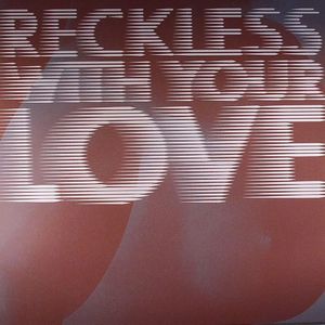 AZARI & III / RECKLESS WITH YOUR LOVE