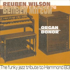 REUBEN WILSON / リューベン・ウィルソン / ORGAN DONOR