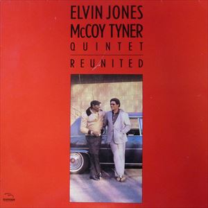 ELVIN JONES & MCCOY TYNER / エルヴィン・ジョーンズ&マッコイ・タイナー / REUNITED