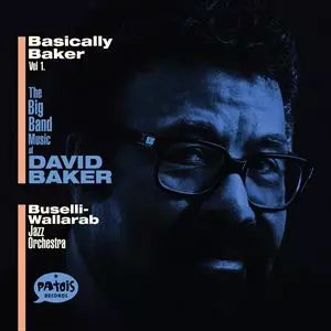 BUSELLI-WALLARAB JAZZ ORCHESTRA / BASICALLY BAKER VOL. 1