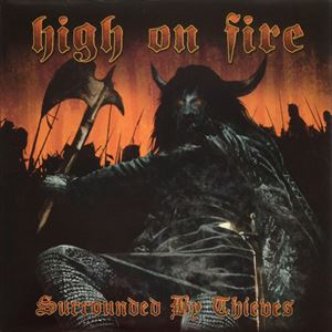 HIGH ON FIRE / ハイ・オン・ファイヤー / SURROUNDED BY THIEVES