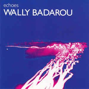 WALLY BADAROU / ウォリー・バダロウ / ECHOES