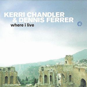 KERRI CHANDLER / ケリー・チャンドラー / WHERE I LIVE