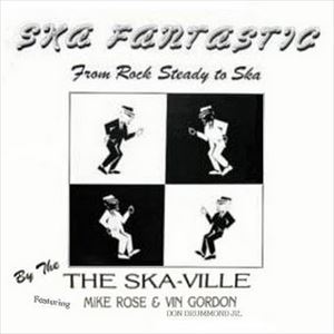 SKA-VILLE (UK) / SKA FANTASTIC FROM ROCK STEADY TO SKA