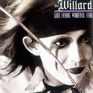 The willard / ウィラード / グッド・イヴニング・ワンダフル・フィエンド