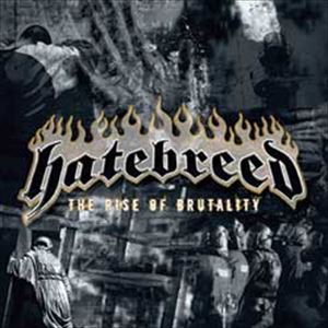 HATEBREED / ヘイトブリード / RISE OF BRUTALITY