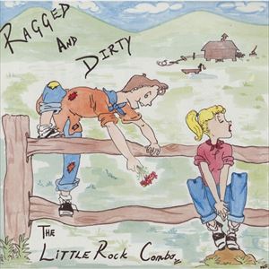 LITTLE ROCK COMBO / RAGGED AND DIRTY