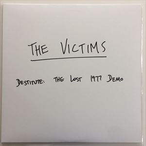 VICTIMS (UK PUNK) / DESTITUTE:THE LOST 1977 DEMO