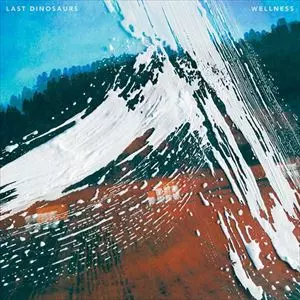LAST DINOSAURS / WELLNESS