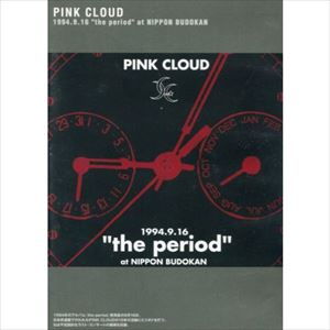 PINK CLOUD / ピンク・クラウド / 1994.9.16“the period”NIPPON BUDOKAN