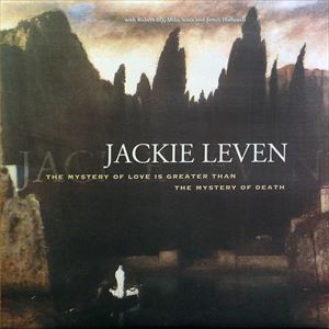 JACKIE LEVEN / ジャッキー・レヴィン / THE MYSTERY OF LOVE IS GREATER THAN THE MYSTERY OF DEATH