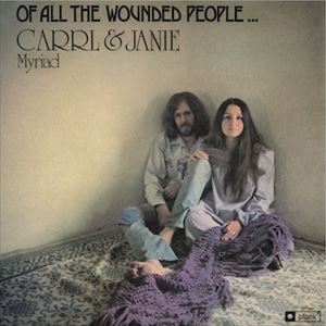 CARRL & JANIE MYRIAD / OF ALL THE WOUNDED PEOPLE... 