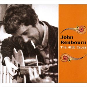 JOHN RENBOURN / ジョン・レンボーン / アティック・テープス