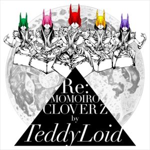 RE: MOMOIRO CLOVER Z/TEDDYLOID/ＴｅｄｄｙＬｏｉｄ ｜日本のロック｜ディスクユニオン・オンラインショップ｜diskunion.net